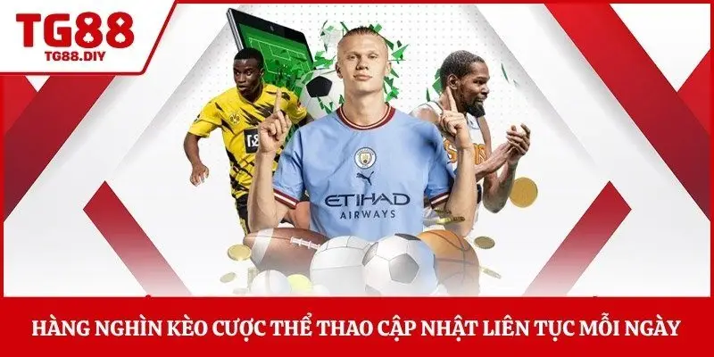 Hàng nghìn kèo cược thể thao cập nhật liên tục mỗi ngày