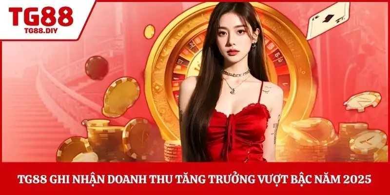 TG88 ghi nhận doanh thu tăng trưởng vượt bậc năm 2025
